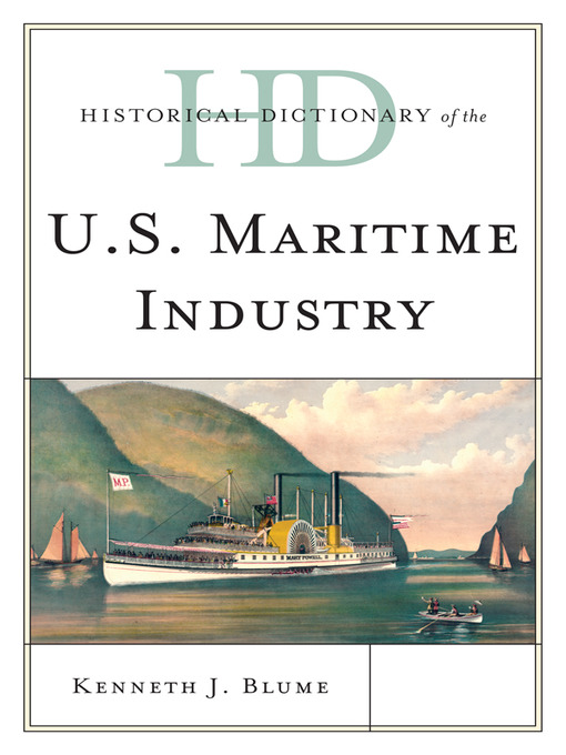Title details for Historical Dictionary of the U.S. Maritime Industry by Kenneth J. Blume - Available